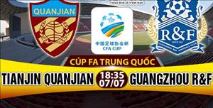 Nhận định Tianjin Quanjian vs Guangzhou R&F 18h35 ngày 7/7 (VĐQG Trung Quốc)