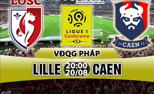 Nhận định Lille vs Caen 20h00 ngày 20/8 (Ligue 1 2017/18)
