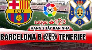 Nhận định Barca B vs Tenerife 02h00 ngày 29/8 (Hạng 2 TBN 2017/18)