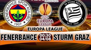 Nhận định Fenerbahce vs Sturm Graz 0h30 ngày 4/8 (Sơ loại Europa League)