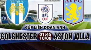 Nhận định Colchester vs Aston Villa 01h45 ngày 10/8 (Cúp Liên đoàn Anh 2017/18)