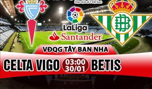 Nhận định Celta Vigo vs Betis 3h00 ngày 30/1 (La Liga 2017/18)