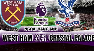 Nhận định West Ham vs Crystal Palace 02h45 ngày 31/1 (Premier League)