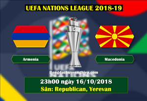 Nhận định Armenia vs Macedonia 23h00 ngày 16/10 (UEFA Nations League 2018/19)