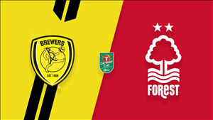 Nhận định Burton vs Nottingham 02h45 ngày 31/10 (Cúp Liên đoàn Anh 2018/19)