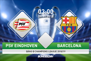 Nhận định PSV Eindhoven vs Barca 3h00 ngày 29/11 (Champions League 2018/19)