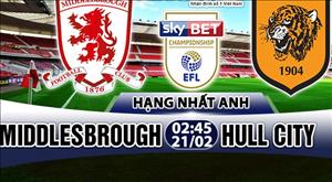 Nhận định Middlesbrough vs Hull 02h45 ngày 21/2 (Hạng Nhất Anh)