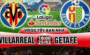 Nhận định Villarreal vs Getafe 18h00 ngày 25/2 (La Liga 2017/18)