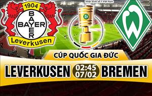 Nhận định Leverkusen vs Bremen 02h45 ngày 7/2 (Cúp quốc gia Đức)