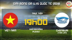 Tổng hợp: U19 Việt Nam 3-0 U19 Chonburi (Giải U19 quốc tế 2018)