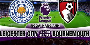 Nhận định Leicester vs Bournemouth 22h00 ngày 3/3 (Premier League 2017/18)