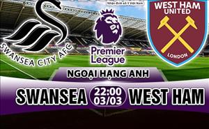Nhận định Swansea vs West Ham 22h00 ngày 3/3 (Premier League 2017/18)