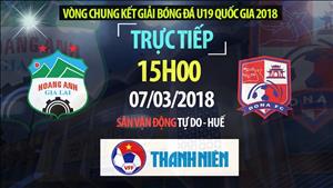 LINK XEM TRỰC TIẾP U19 HAGL vs U19 Đồng Nai 15h00 ngày 7/3 (VCK U19 quốc gia 2018)