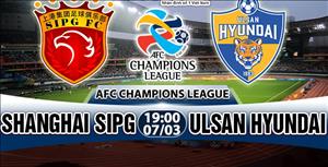 Nhận định Shanghai SIPG vs Ulsan Hyundai 19h00 ngày 7/3 (AFC Champions League 2018)