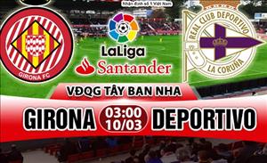 Nhận định Girona vs Deportivo 03h00 ngày 10/3 (La Liga 2017/18)