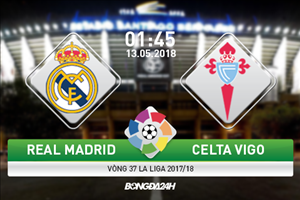 Nhận định Real Madrid vs Celta Vigo (1h45 ngày 13/5): Lần cuối ở Bernabeu