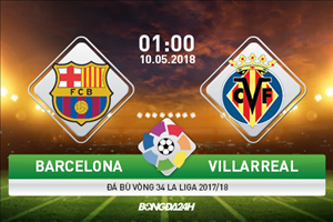 Nhận định Barca vs Villarreal (1h ngày 10/5): Chân mệnh thiên tử