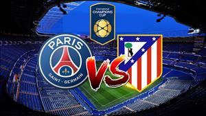 Nhận định PSG vs Atletico Madrid 18h35 ngày 30/7 (ICC 2018)