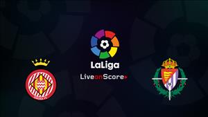 Nhận định Girona vs Valladolid 01h15 ngày 18/8 (La Liga 2018/19)