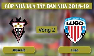 Nhận định Albacete vs Lugo 01h00 ngày 14/9 (Cúp Nhà vua TBN 2018/19)