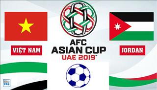 Nhận định Việt Nam vs Jordan (18h00 ngày 20/1): Chiến thắng rất khả thi
