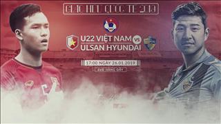 U22 Việt Nam 0-0 Ulsan (KT): May mắn không thua, U22 Việt Nam còn nhiều nỗi lo trước giải vô địch khu vực
