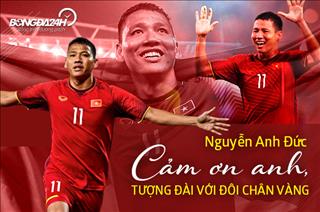 Nguyễn Anh Đức: Cảm ơn anh, tượng đài với đôi chân vàng