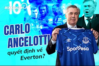 Vì đâu Carlo Ancelotti lại quyết định về Everton?