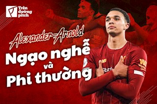 Trent Alexander-Arnold: Ngạo nghễ và phi thường