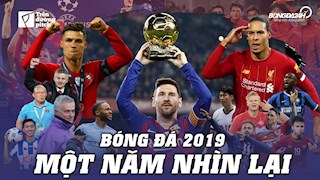 VIDEO: Bóng đá năm 2019 - Năm lẻ nhưng muôn màu muôn vẻ