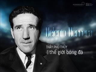 Helenio Herrera: Thầy phù thủy của thế giới bóng đá (P3)