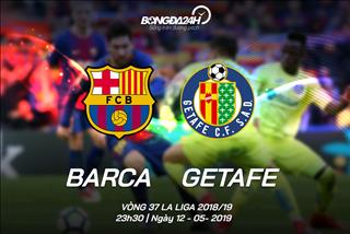Nhận định Barca vs Getafe (23h30 ngày 12/5): Có vượt qua nổi cú sốc?
