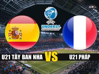 Nhận định U21 Tây Ban Nha vs U21 Pháp 2h00 ngày 28/6 (VCK U21 châu Âu 2019)