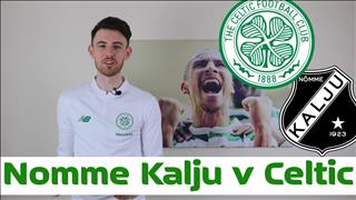 Nhận định Nomme Kalju vs Celtic 0h00 ngày 31/7 (Champions League 2019/20)