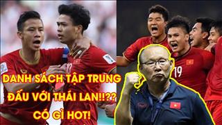 VIDEO: Thấy gì từ bản danh sách sơ bộ của tuyển Việt Nam gặp Thái Lan