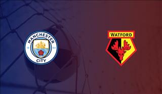 Trực tiếp bóng đá Man City vs Watford link xem ngoại hạng Anh tối nay ở đâu ?