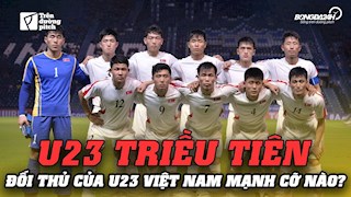 VIDEO: U23 Triều Tiên - Đối thủ bí ẩn nhất với U23 Việt Nam tại VCK U23 châu Á 2020