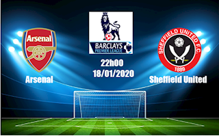 Nhận định Arsenal vs Sheffield (22h00 ngày 18/01): Không dễ cho Pháo thủ