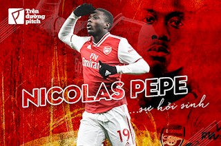 Nicolas Pepe và tín hiệu của sự hồi sinh