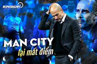 Man City lại mất điểm: Vấn nạn hàng thủ vẫn nhức nhối