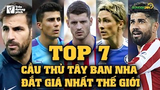 VIDEO: Top 7 cầu thủ Tây Ban Nha đắt giá nhất thế giới: Cái duyên... Chelsea