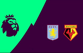 Nhận định Aston Villa vs Watford 2h30 ngày 22/1 (Premier League 2019/20)