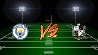 Nhận định Man City vs Port Vale (00h30 ngày 5/1): Hủy diệt tí hon