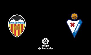 Nhận định Valencia vs Eibar 19h00 ngày 4/1 (La Liga 2019/20)