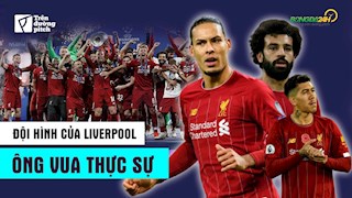 VIDEO: Đội hình của Liverpool - ông vua thực sự của Châu Âu và nước Anh