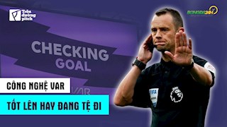 VIDEO: VAR và việt vị: Dù chính xác...vẫn gây tranh cãi