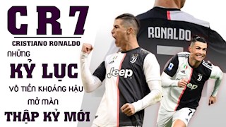 VIDEO: Cristiano Ronaldo - Những kỷ lục vô tiền khoáng hậu mở màn thập kỷ mới