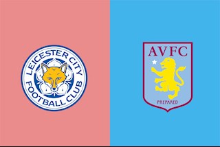 Nhận định Leicester vs Aston Villa 3h00 ngày 9/1 (Cúp Liên đoàn Anh 2019/20)