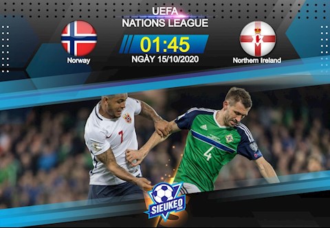 Nhận định bóng đá Na Uy vs Bắc Ireland 1h45 ngày 15/10 (UEFA Nations League 2020/21)