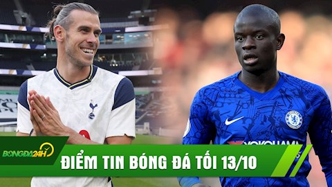 Điểm tin tối 13/10: Kante đếm ngày rời Chelsea; Bale sẵn sàng tái xuất trong màu áo Tottenham
